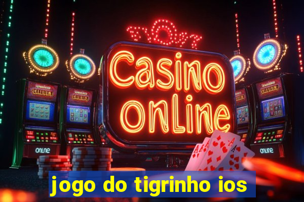 jogo do tigrinho ios